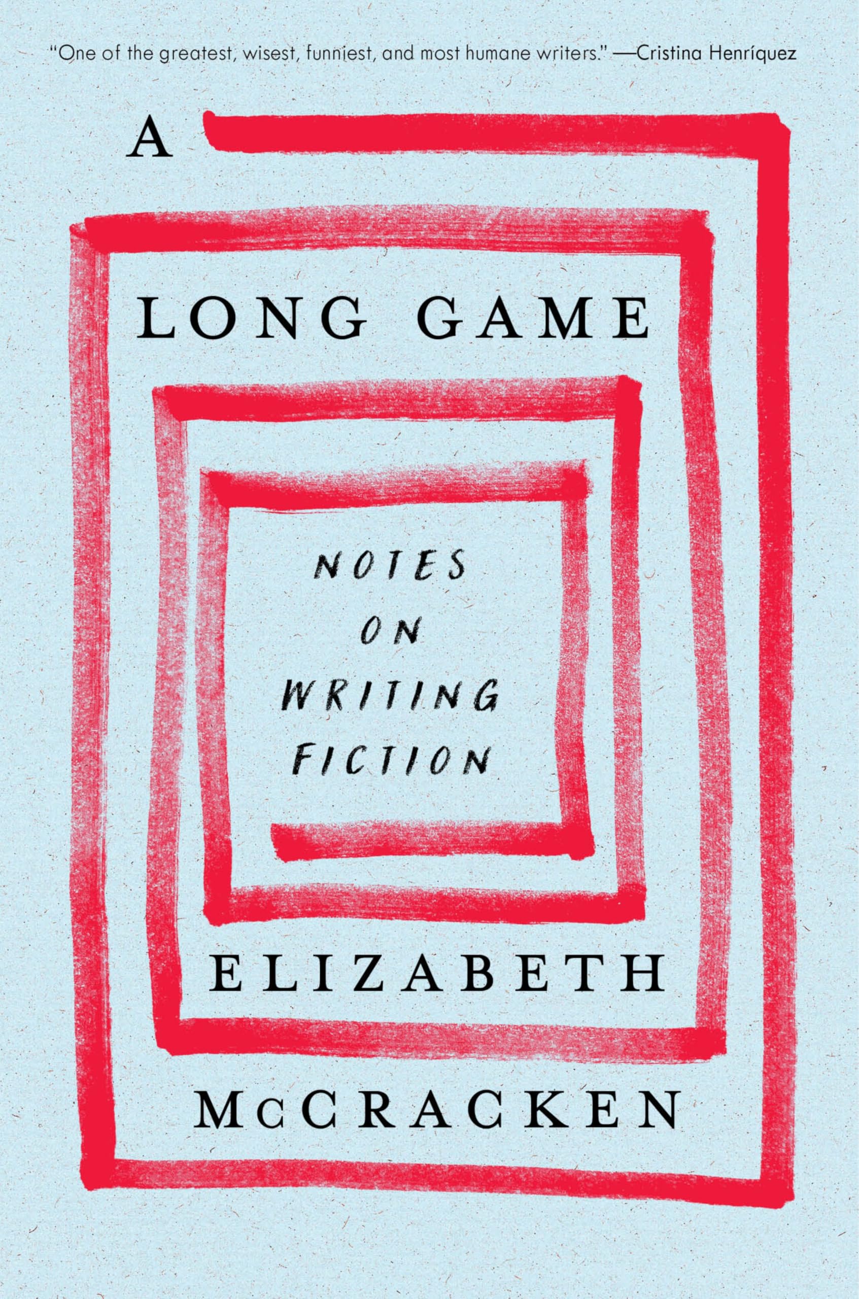 A Long Game: Notes On Writing Fiction