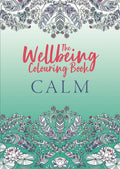 The Wellbeing Colouring Book: Calm (Wellbeing Colouring Books for Adults)