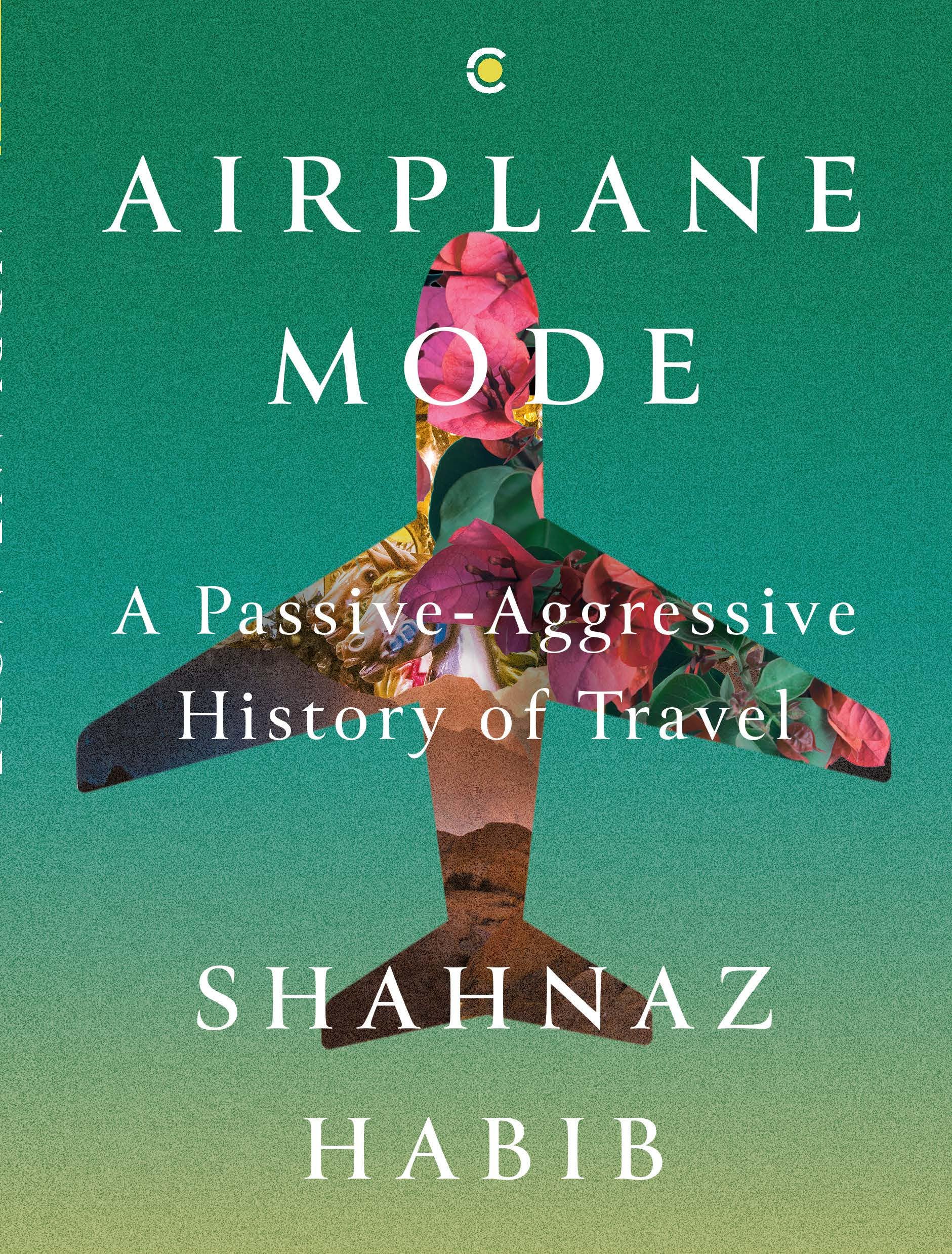 Airplane Mode: A PassiveAggressive History of Travel