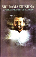 Ramakrishna : The Great Prophet Of Harmony