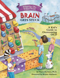 What to Do When Your Brain Gets Stuck: A Kids Guide to Overcoming OCD