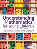 UNDERSTANDING MATHEMATICS FOR YOUNG CHILDREN 4TH EDITION
