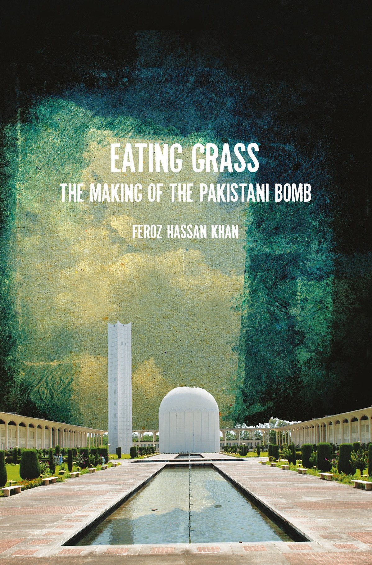 Eating Grass: The Making of the Pakistani Bomb
