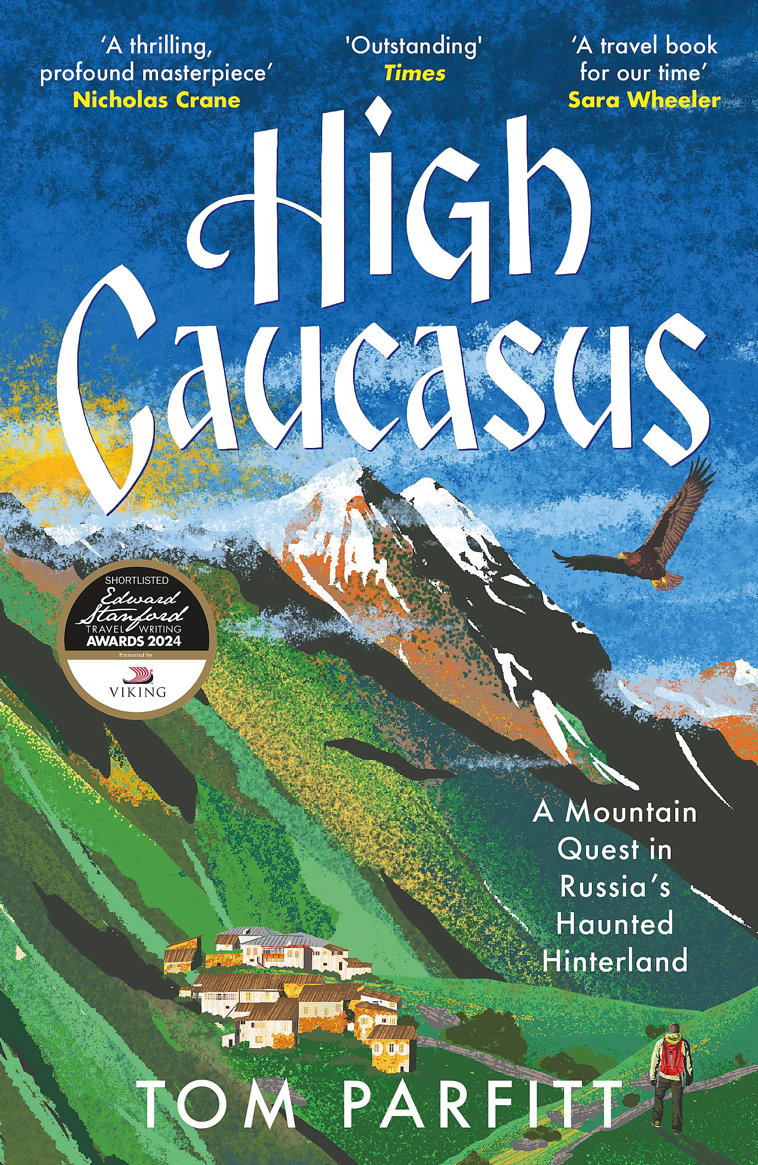 High Caucasus: A Mountain Quest In RussiaS Haunted Hinterland