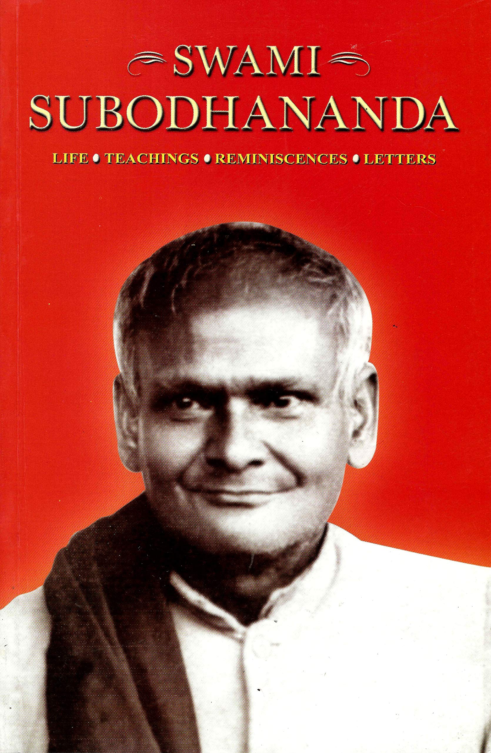 Swami Subodhananda: Life, Teachings, Reminiscences, Letters