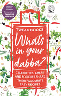 Whats in your dabba? : Celebrities, Chefs and Foodies Share Their Favourite Easy Recipes