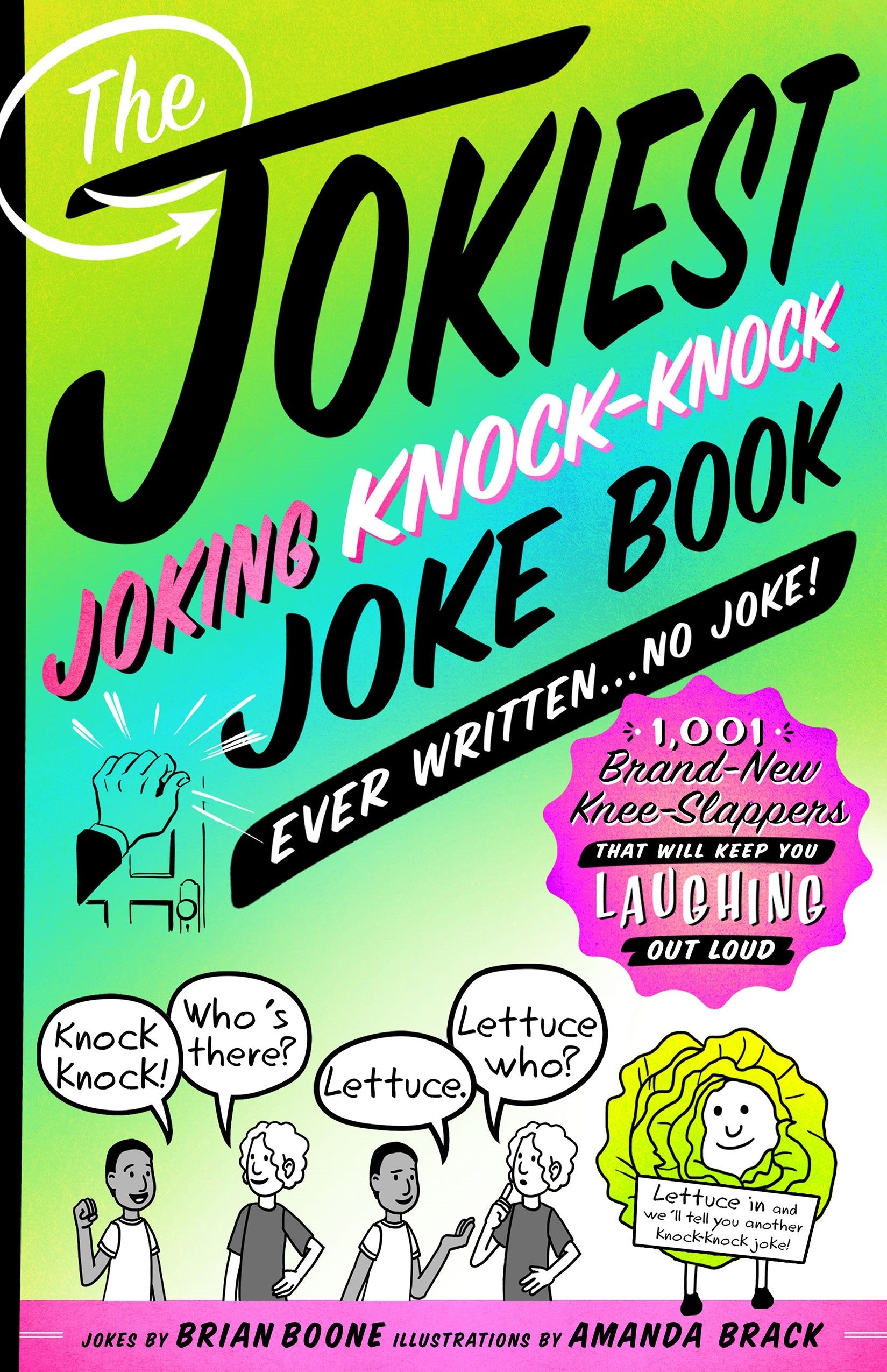 The Jokiest Joking KnockKnock Joke Book Ever Written...No Joke!: 1,001 BrandNew KneeSlappers That Will Keep You Laughing Out 