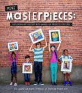MiniMasterpieces: Exploring Art History With HandsOn Projects For Kids