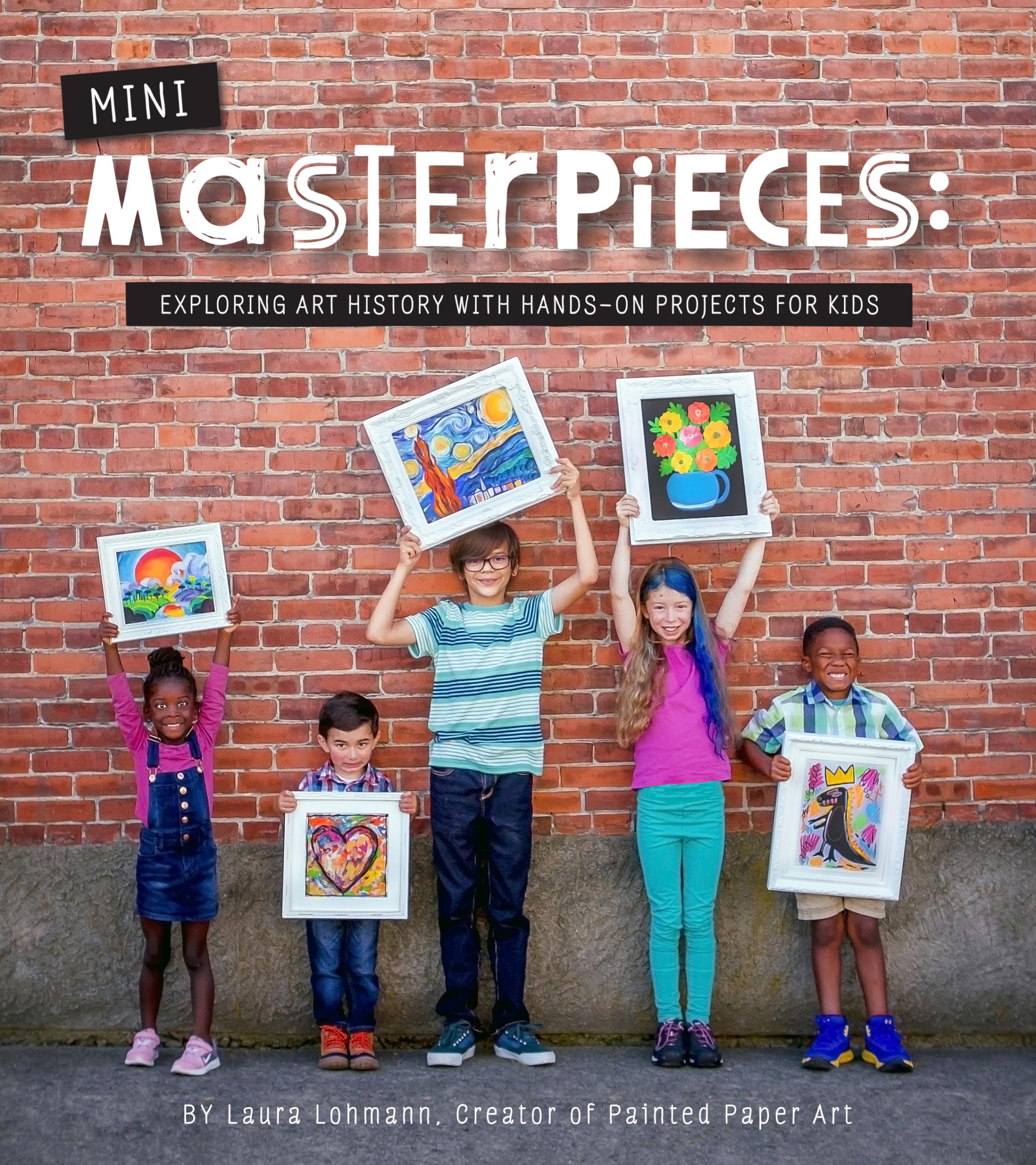 MiniMasterpieces: Exploring Art History With HandsOn Projects For Kids