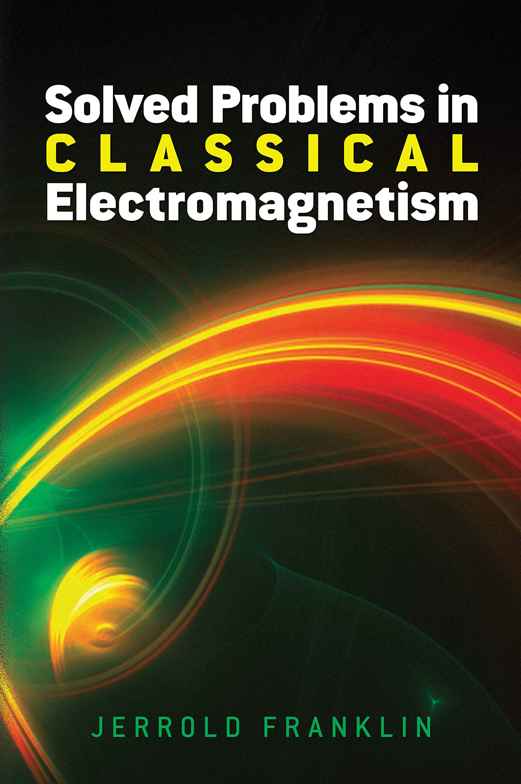 Solved Problems In Classical Electromagnetism (Dover Books On Physics)
