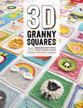 3D Granny Squares: 100 crochet patterns for popup granny squares