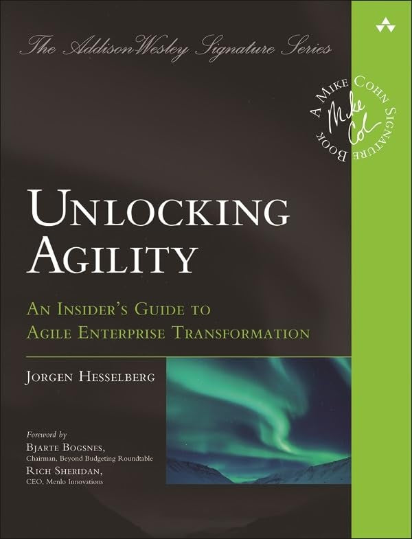 Unlocking Agility: An Insiders Guide to Agile Enterprise Transformation (AddisonWesley Signature Series (Cohn))