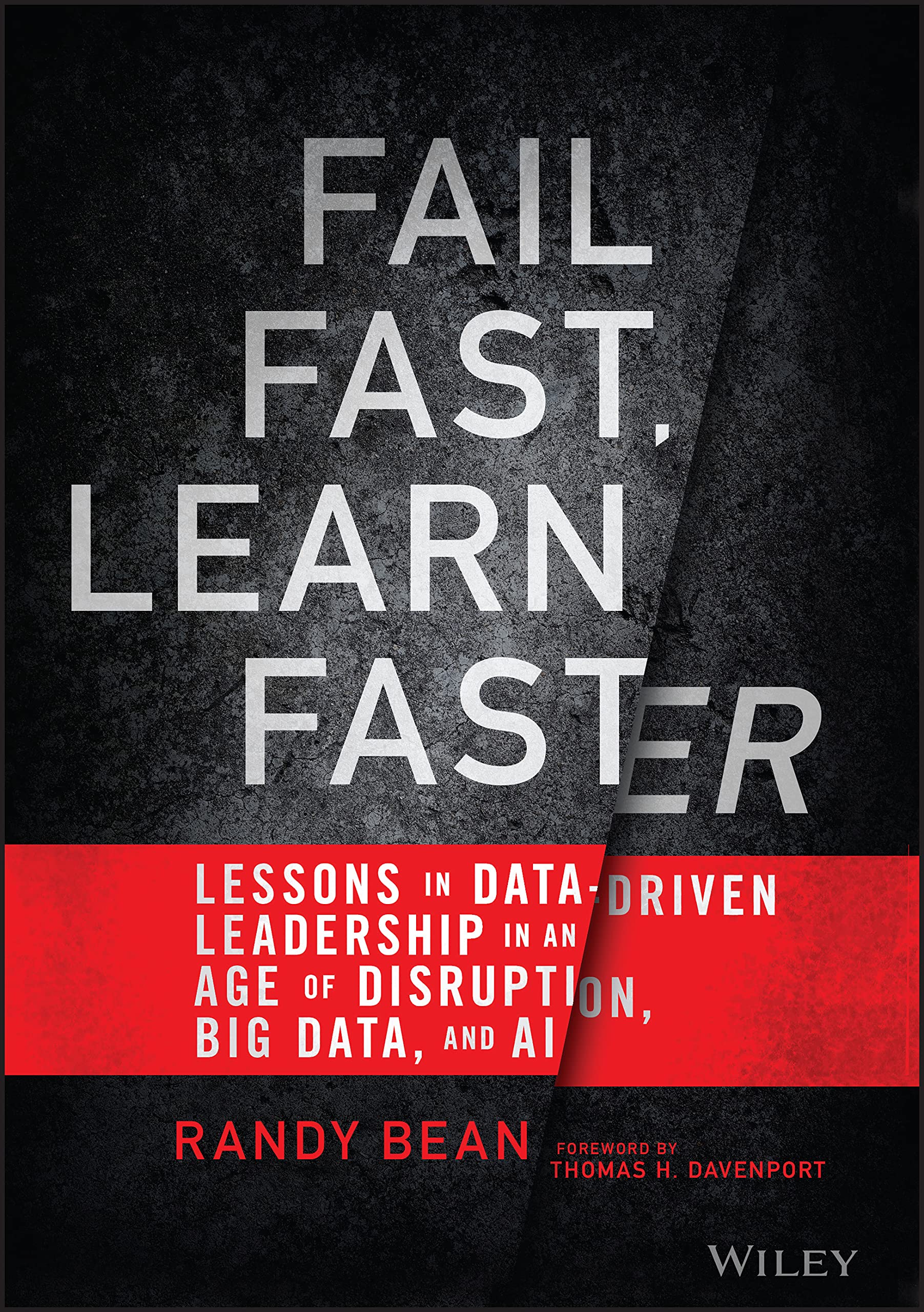 Fail Fast, Learn Faster: Lessons in DataDriven Leadership in an Age of Disruption, Big Data, and AI