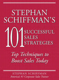 Stephan Schiffmans 101 Successful Sales Strategies: Top Techniques to Boost Sales Today