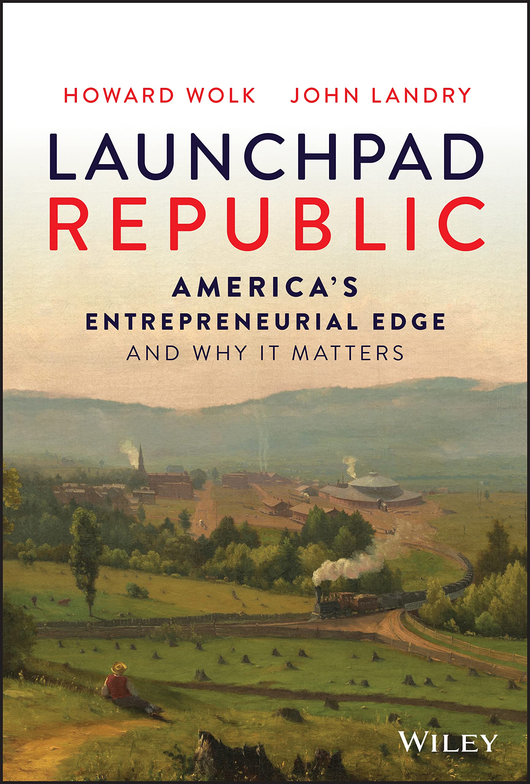 Launchpad Republic: Americas Entrepreneurial Edge and Why It Matters