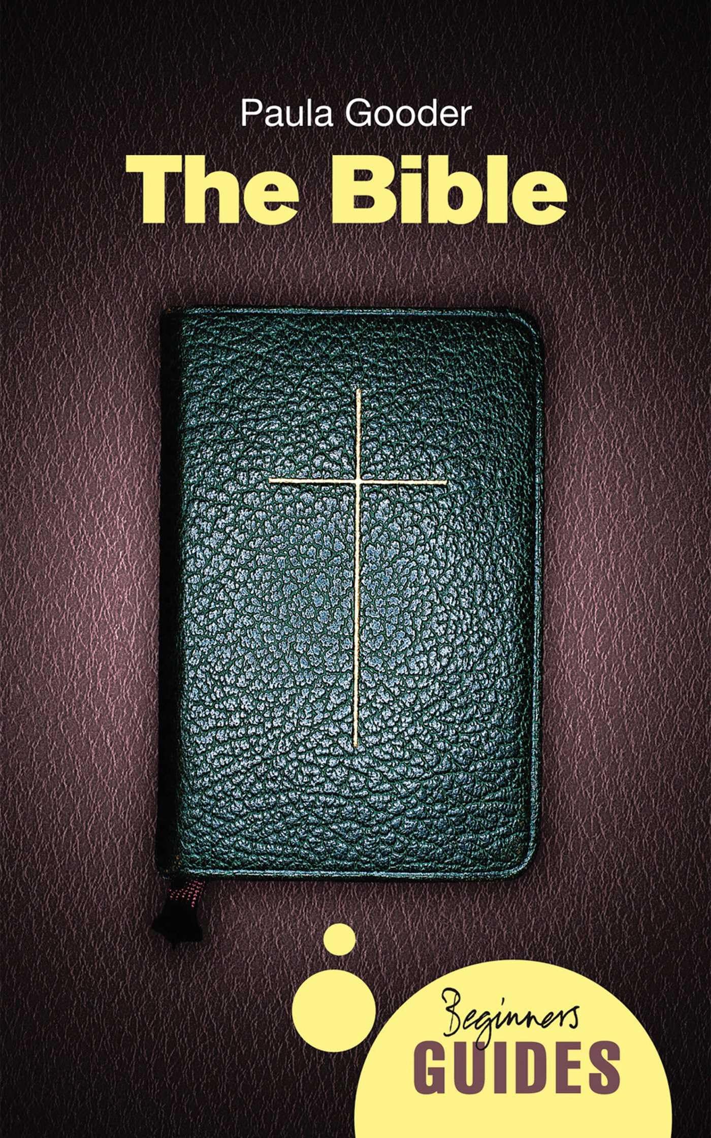 The Bible: A Beginners Guide (Beginners Guides)