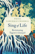 Sing of Life: Revisioning Tagores Gitanjali