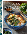 Vegan Vietnamese: Vibrant PlantBased Recipes to Enjoy Every Day
