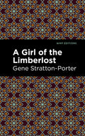 A Girl of the Limberlost (Mint Editions)