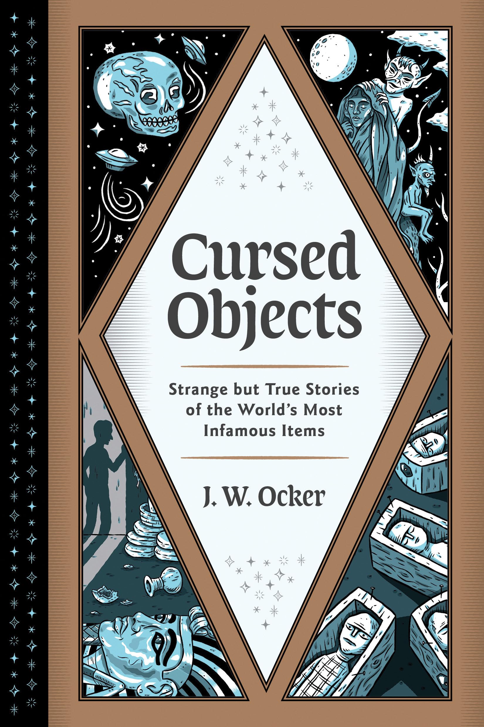 Cursed Objects: Strange but True Stories of the Worlds Most Infamous Items