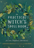 The Practical Witchs Spell Book: For Love, Happiness, and Success