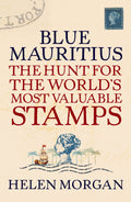 Blue Mauritius: The Hunt for the Worlds Most Valuable Stamps