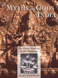 The Myths and Gods of India: The Classic Work on Hindu Polytheism from the Princeton Bollingen Series (Princeton/Bollingen Paper