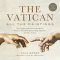 The Vatican: All the Paintings: The Complete Collection of Old Masters, Plus More than 300 Sculptures, Maps, Tapestries, and Oth