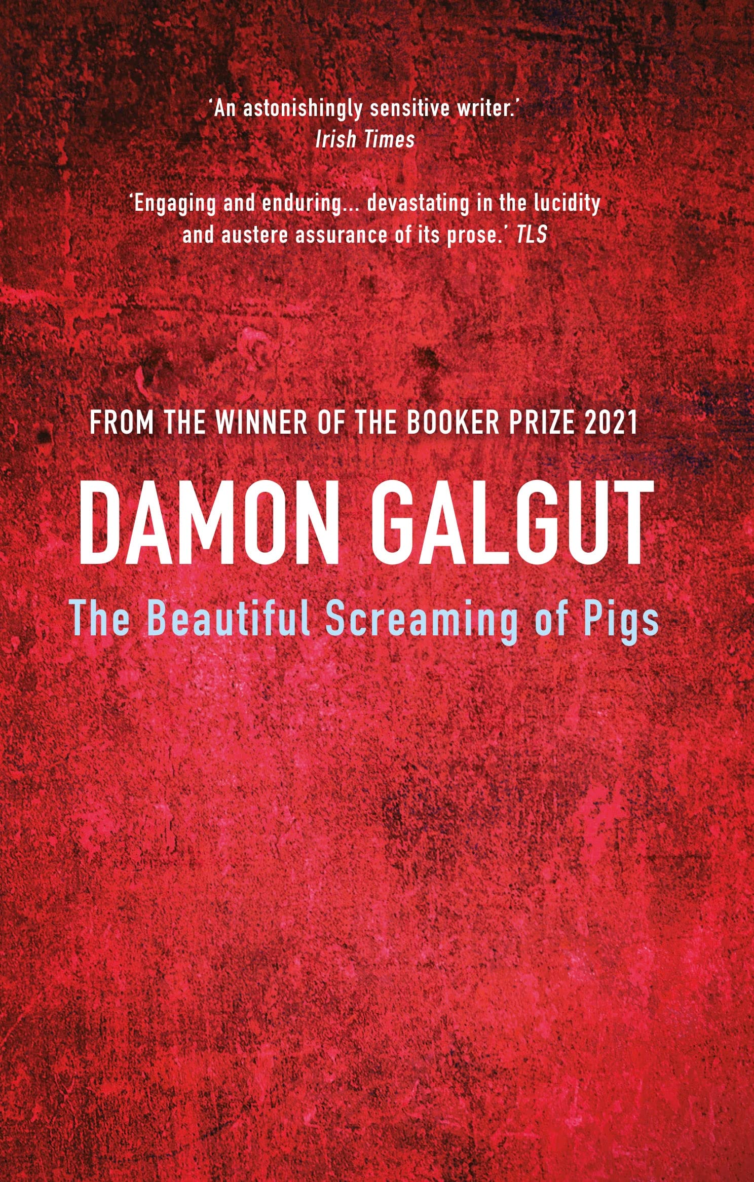 The Beautiful Screaming Of Pigs: Author Of The 2021 Booker PrizeWinning Novel The Promise