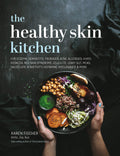 Healthy Skin Kitchen: For Eczema, Dermatitis, Psoriasis, Acne, Allergies, Hives, Rosacea, Red Skin Syndrome, Cellulite, Leaky Gu