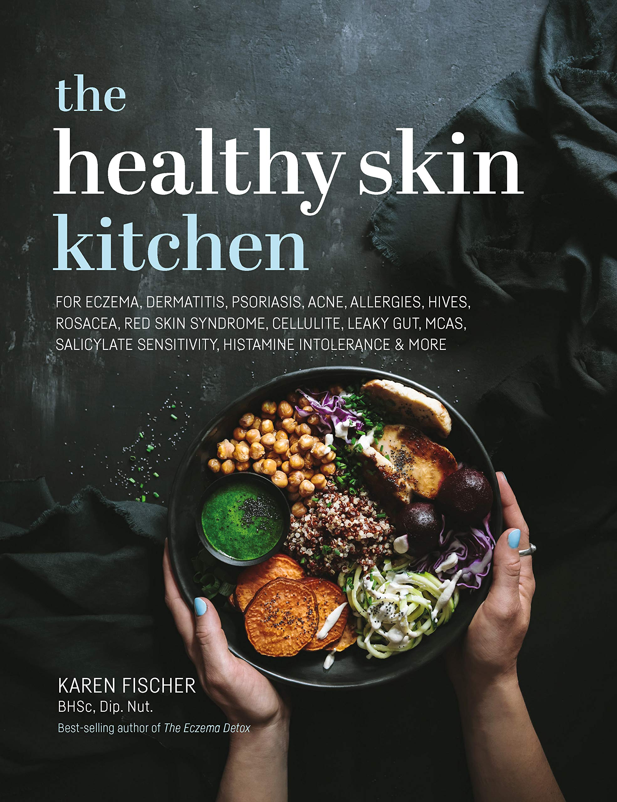 Healthy Skin Kitchen: For Eczema, Dermatitis, Psoriasis, Acne, Allergies, Hives, Rosacea, Red Skin Syndrome, Cellulite, Leaky Gu