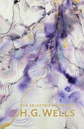The Selected Works of H.G. Wells (Special Editions)