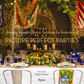 Picture Perfect Parties: Annette Josephs Stylish Solutions for Entertaining
