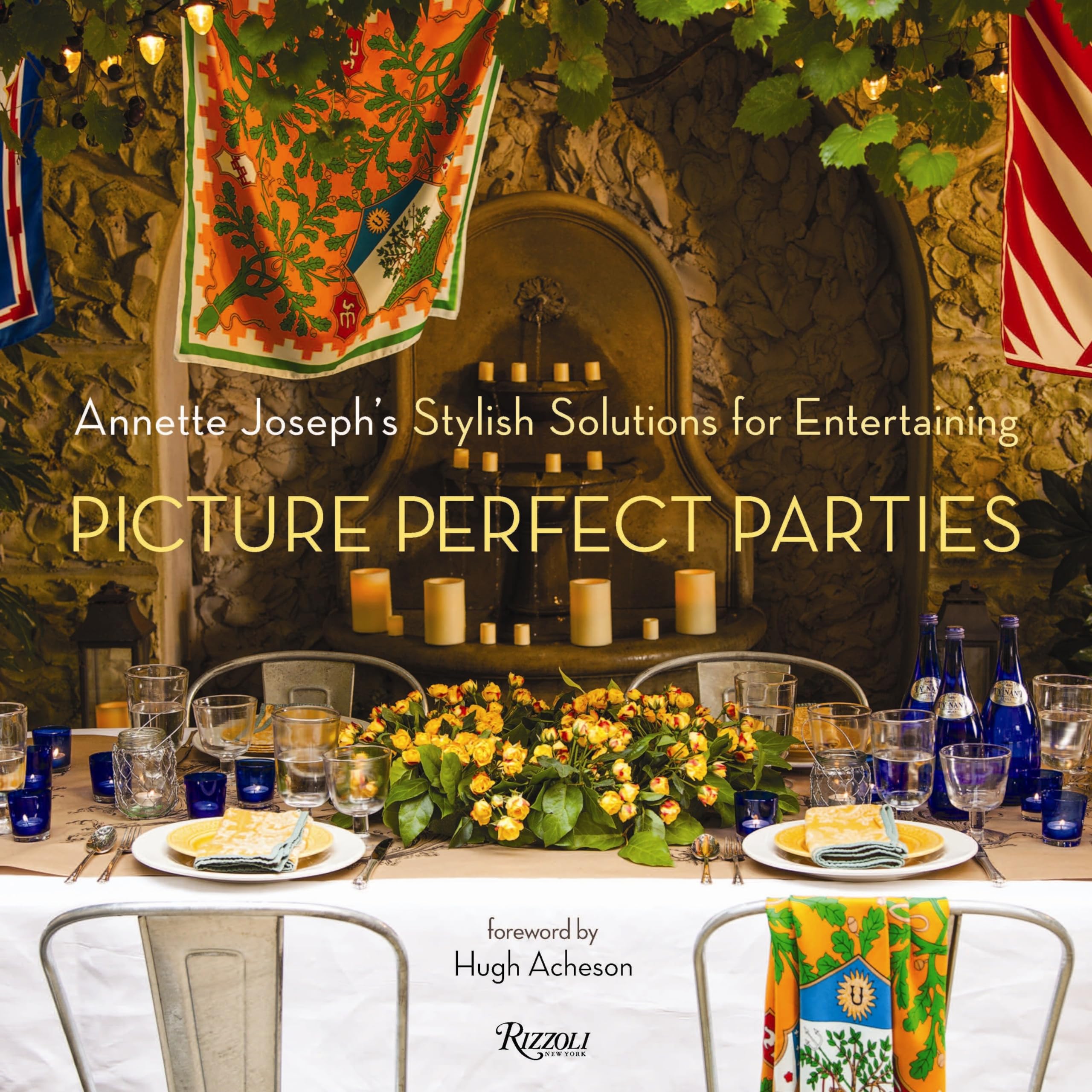 Picture Perfect Parties: Annette Josephs Stylish Solutions for Entertaining