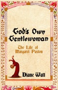Gods Own Gentlewoman: The Life of Margaret Paston