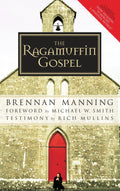 The Ragamuffin Gospel: Good News for the Bedraggled, BeatUp, and Burnt Out