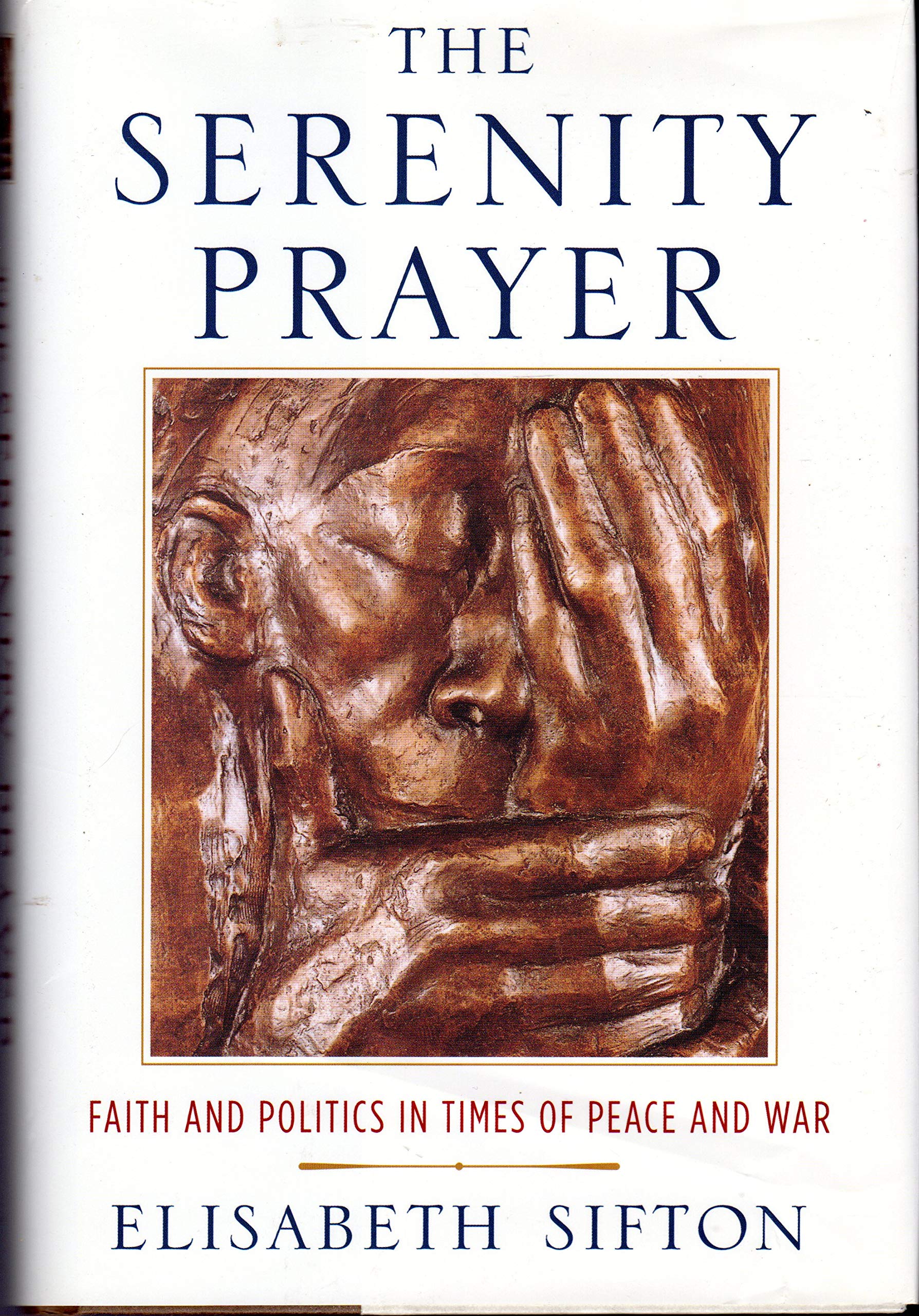 The Serenity Prayer  Faith & Politics in Times of Peace & War