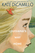 Louisianas Way Home: (A Heartfelt ComingofAge MiddleGrade Novel of Friendship, SelfDiscovery, and Finding Your Place in the