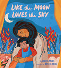Like the Moon Loves the Sky: (Mommy Book for Kids, Islamic Childrens Book, ReadAloud Picture Book)
