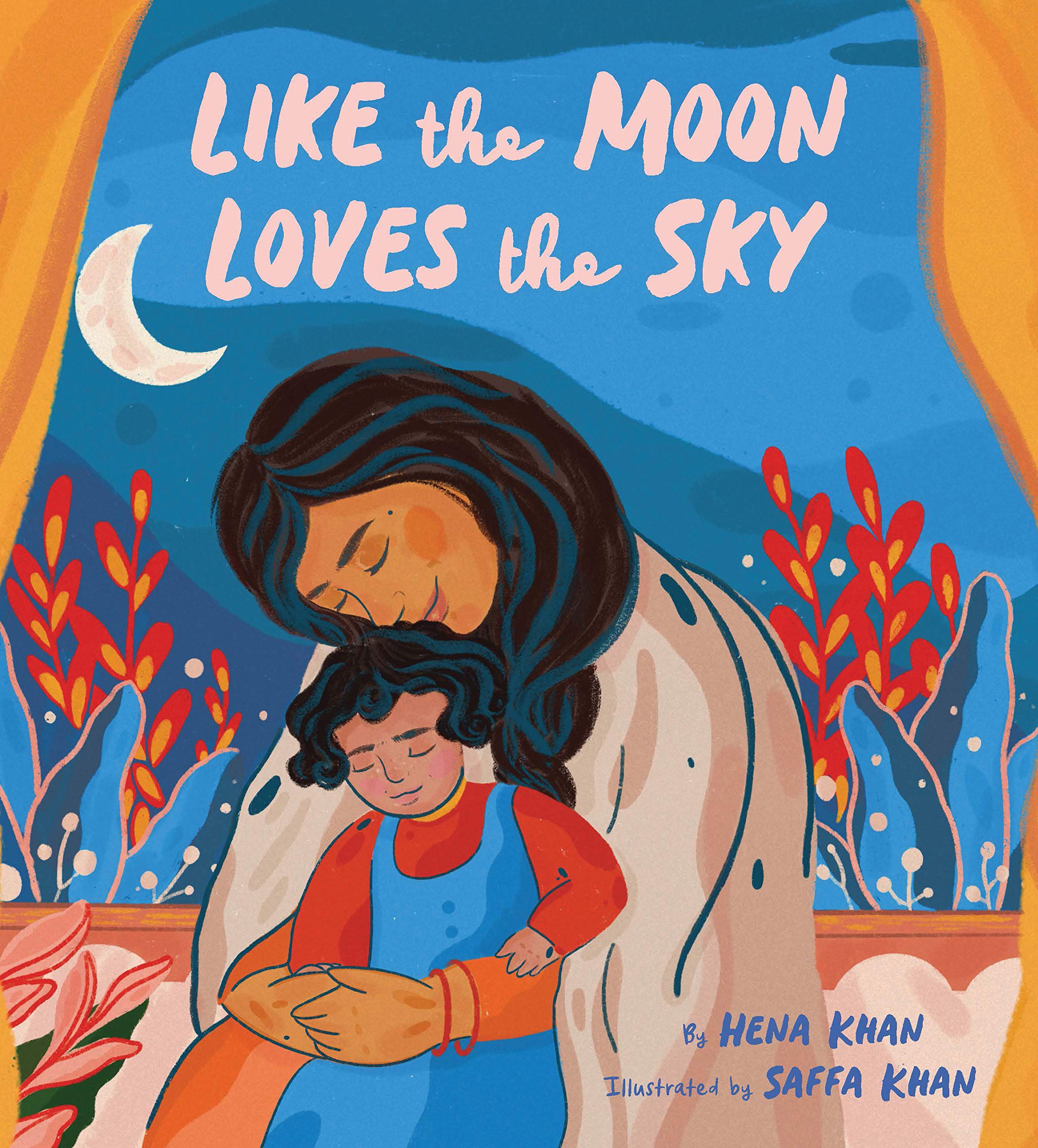 Like the Moon Loves the Sky: (Mommy Book for Kids, Islamic Childrens Book, ReadAloud Picture Book)