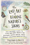 The Lost Art of Reading Natures Signs: Use Outdoor Clues to Find Your Way, Predict the Weather, Locate Water, Track Animalsand 