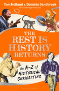 The Rest Is History Returns: An AZ Of Historical Curiosities