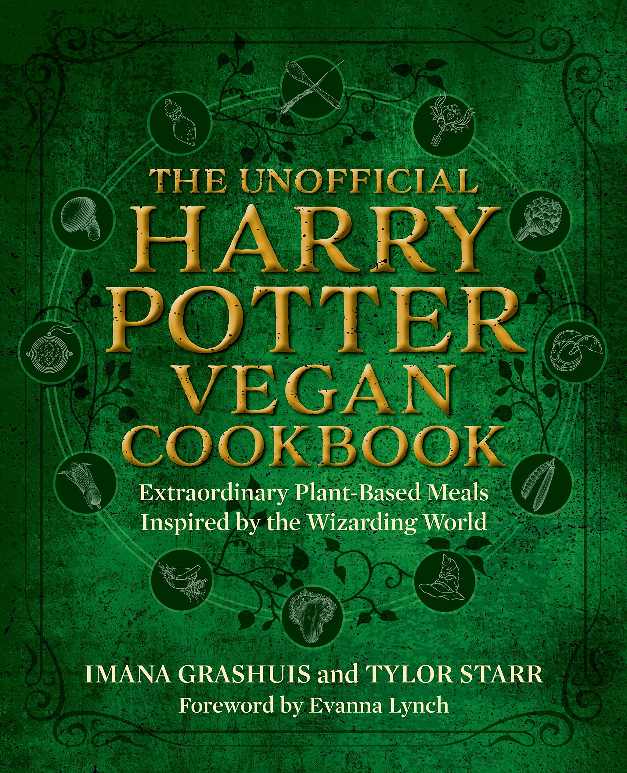 The Unofficial Harry Potter Vegan Cookbook: Extraordinary plantbased meals inspired by the Realm of Wizards and Witches