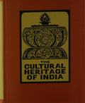 The Cultural Heritage Of India (The Arts, Volume 7, Part 1)