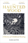 The Haunted Wood: A History of Childhood Reading