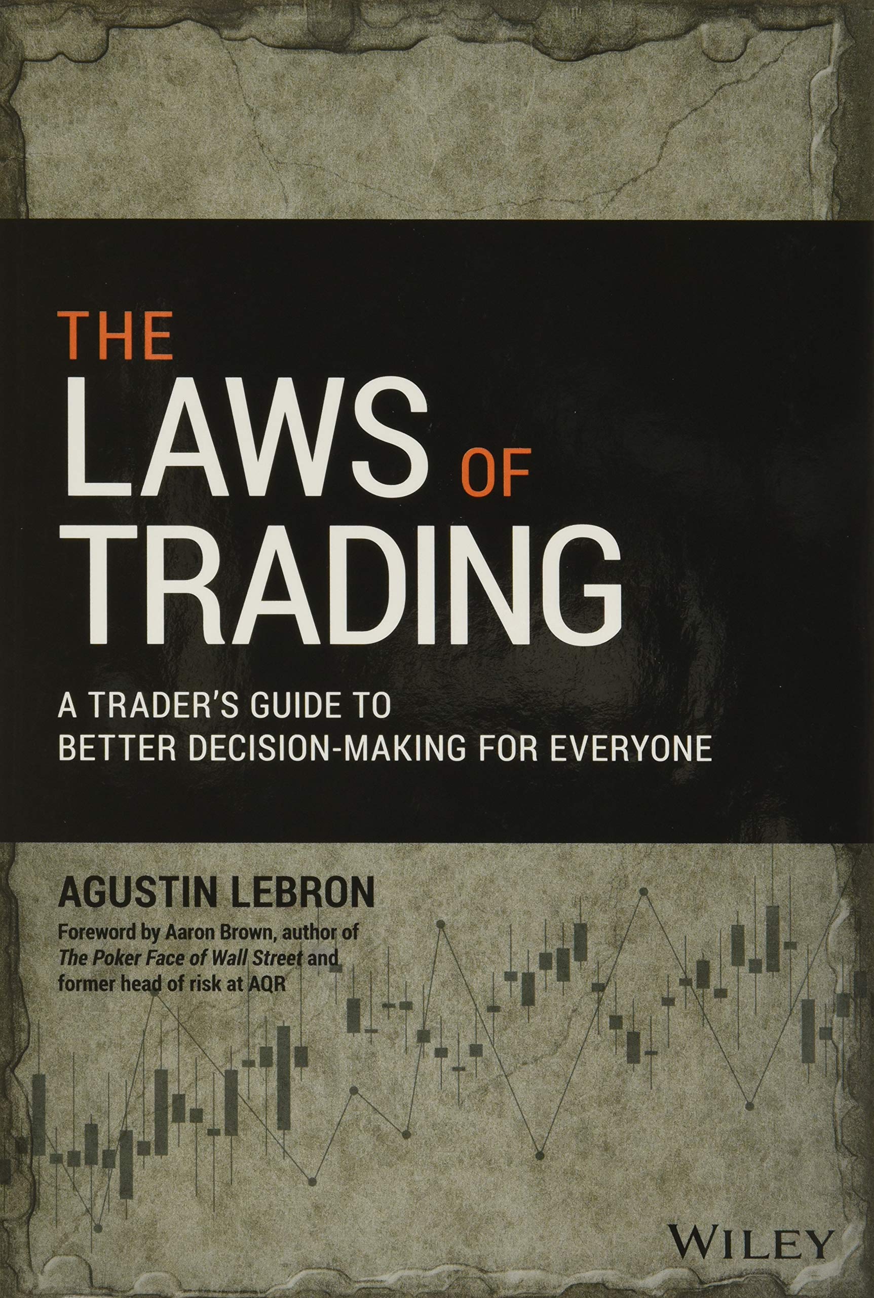 The Laws of Trading: A Traders Guide to Better DecisionMaking for Everyone (Wiley Trading)