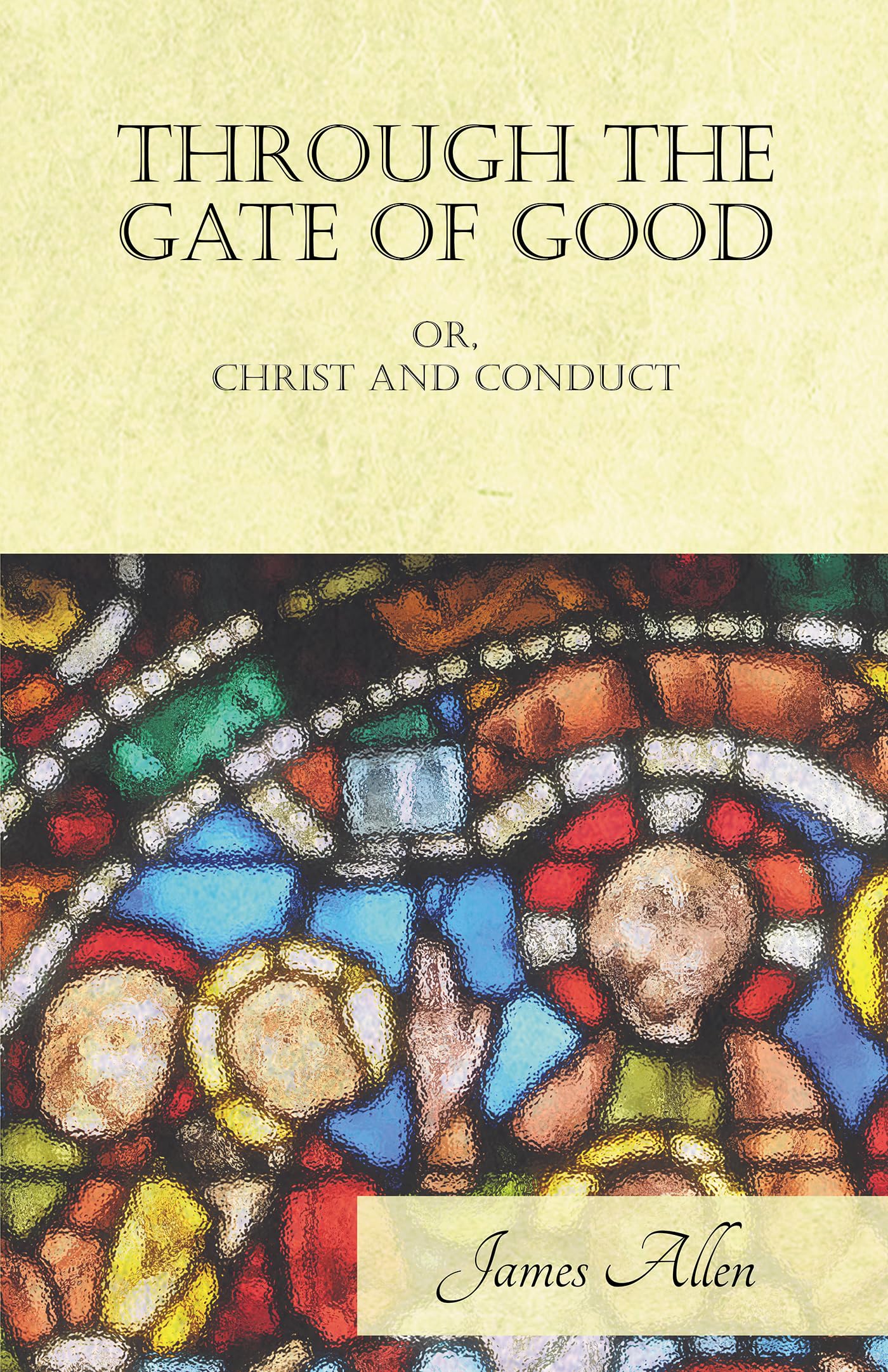 Through the Gate of Good  Or, Christ and Conduct