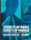 Streets Of Paris, Streets Of Murder: The Complete Noir Of Manchette and Tardi Vol. 2 (The Complete Noir Stories of Manchette & T