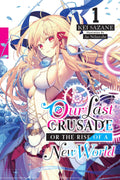 Our Last Crusade or the Rise of a New World, Vol. 1 (light novel) (Volume 1) (Our Last Crusade or the Rise of a New World, 1)