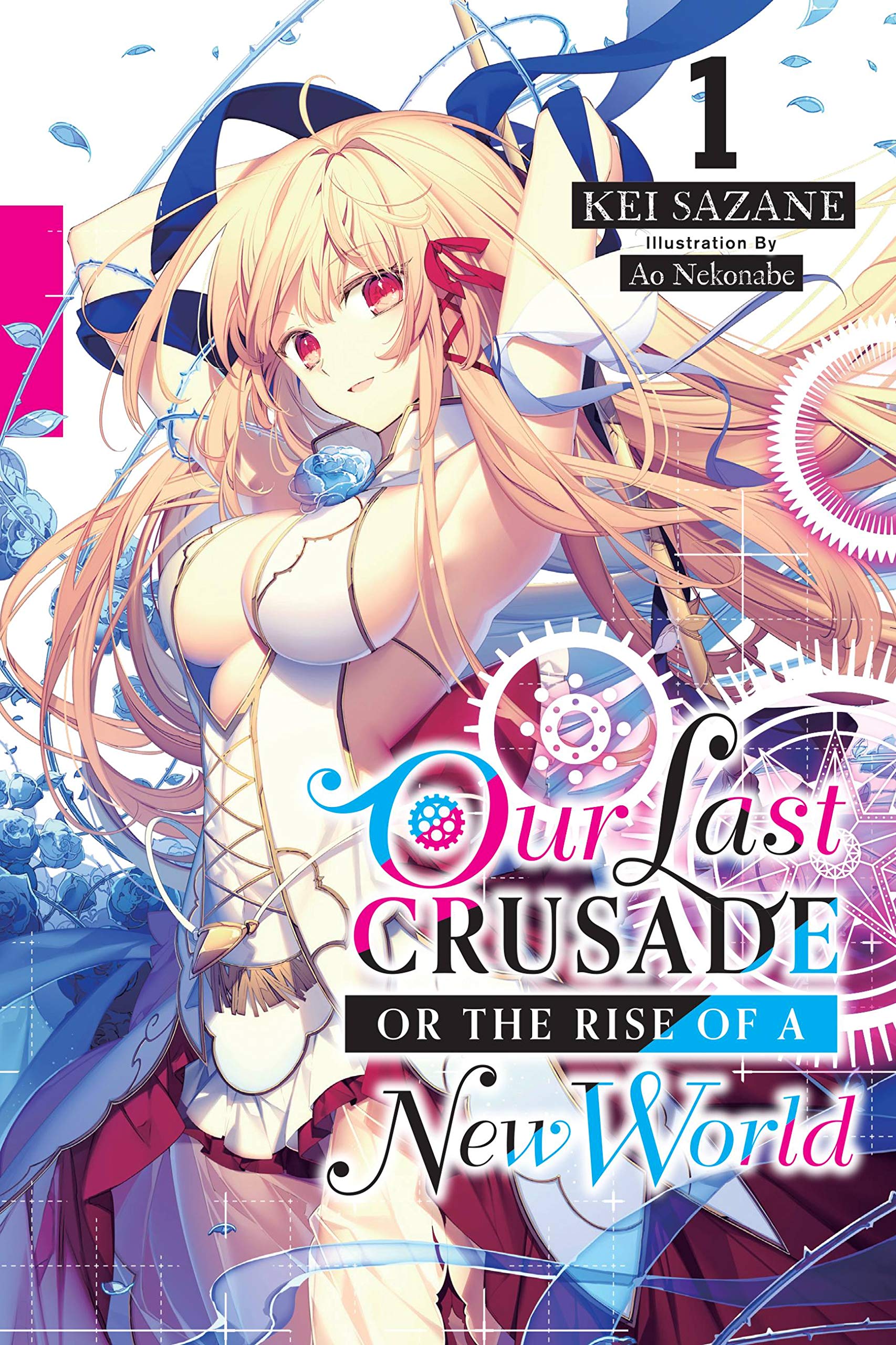 Our Last Crusade or the Rise of a New World, Vol. 1 (light novel) (Volume 1) (Our Last Crusade or the Rise of a New World, 1)